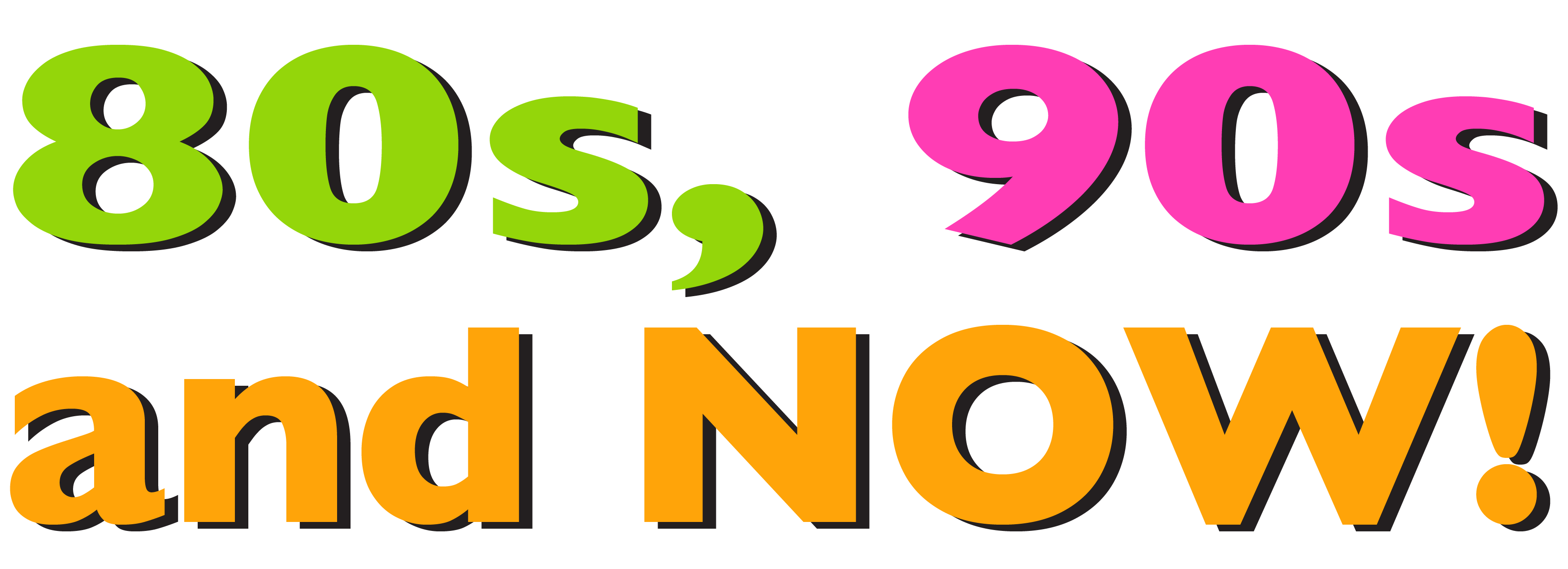 80s 90s and Now 80s 90s and Now